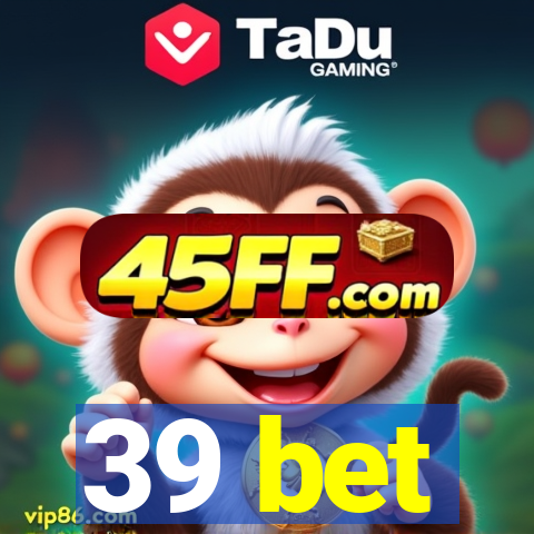 39 bet